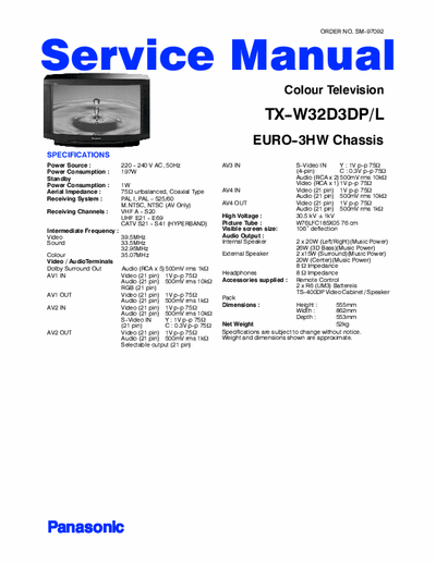 Panasonic TX-W32D3DP-L PANASONIC TX-W32D3DP-L
Chassis: EURO-3HW
Colour television